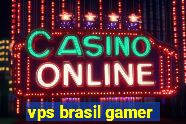 vps brasil gamer